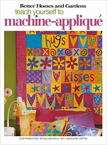 Better Homes and Gardens - Teach yourself to Machine-Applique